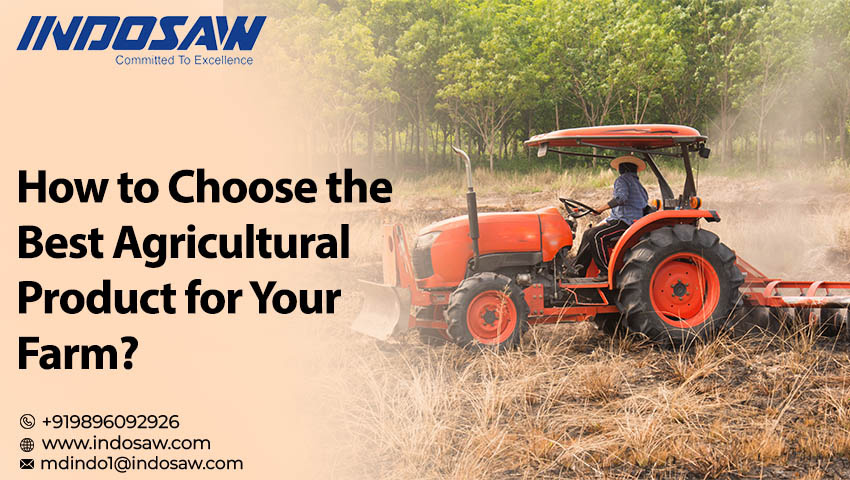 How to Choose the Best Agricultural Product for Your Farm? 